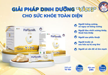 Sữa non tổ yến Papamilk Gold – Bí quyết xương khớp chắc khỏe, tăng cường sức đề kháng